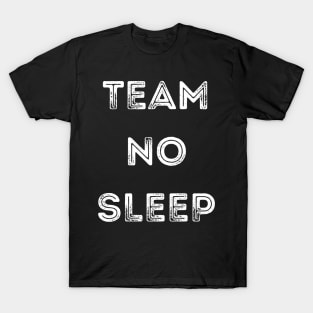 Team No Sleep. T-Shirt